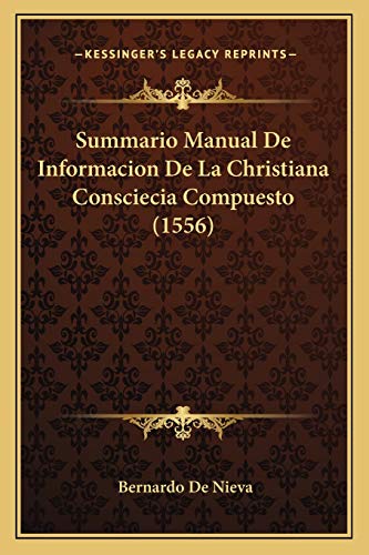 Summario Manual De Informacion De La Christiana Consciecia Compuesto (1556) (Spanish Edition)