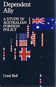 Paperback Dependent Ally: A Study in Australian Foreign Policy Book