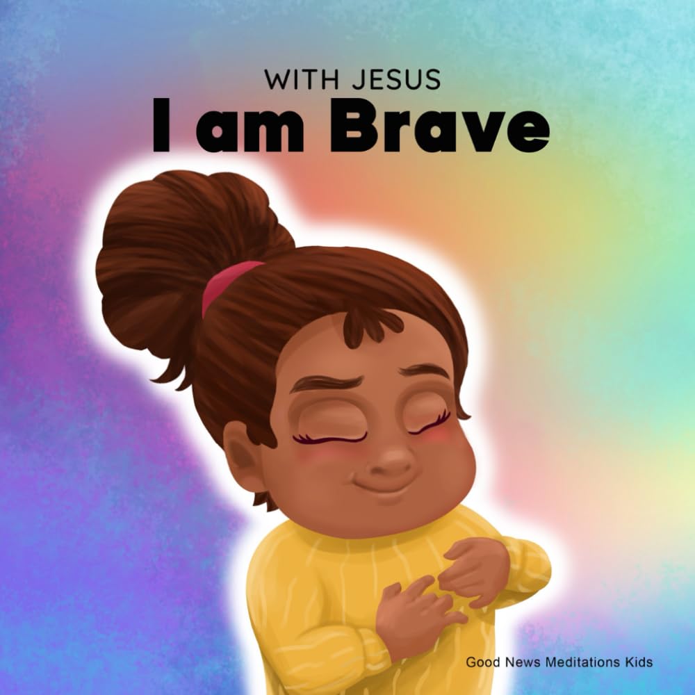 With Jesus I am Brave: A Christian children book on trusting God to overcome worry, anxiety and fear of the dark: 2 (With Jesus Series)
