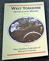 West Yorkshire Within Living Memory 1853064416 Book Cover