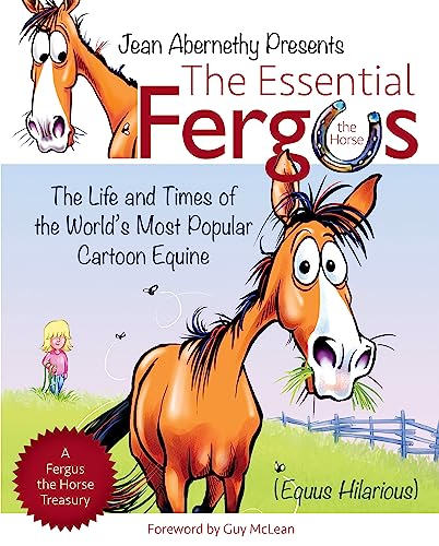 The Essential Fergus the Horse: The Life and Times of the World's Most Popular Cartoon Equine