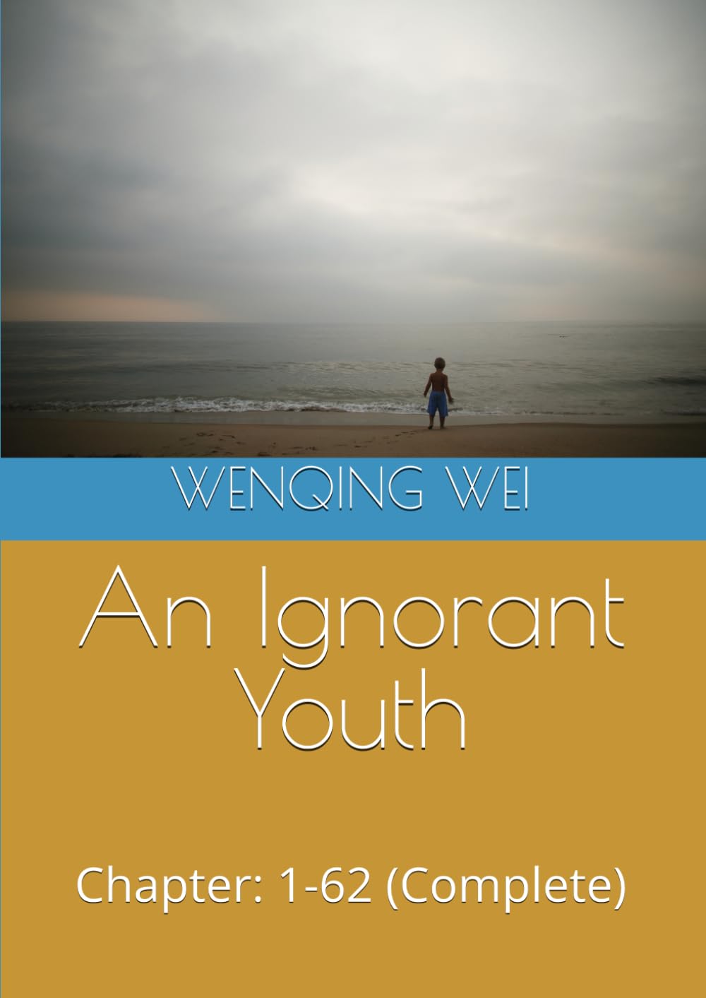 An Ignorant Youth: Chapter: 1-62 (Complete) (A Christian's Confessions: The Complete Collection)