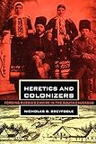 Heretics and Colonizers: Forging Russia's Empire in the South Caucasus