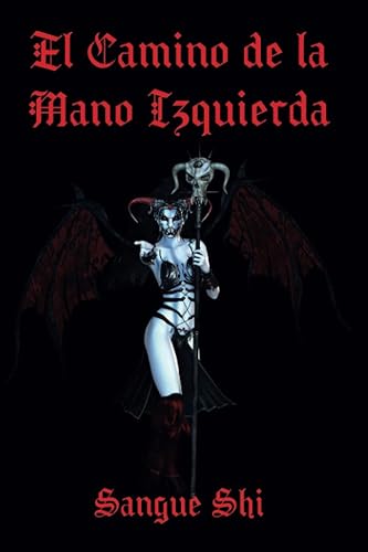 El Camino de la Mano Izquierda Un Abismo de Verdad Rodeado de Mentiras (Sendero Siniestro, Ocultismo, Magia, Mitología y Folklore) (Spanish Edition)