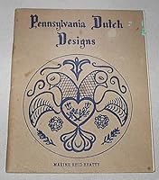 Pennsylvania Dutch Designs [Pattern Designs for Embroidery, Tole Painting, China, Cookware, Wall Plaques) B0061GJ4AY Book Cover