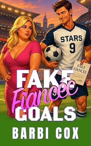 Fake Fiancée Goals: Enemies To Lovers Curvy Girl Sports Romance (Romance Goals Book 1)