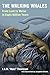 The Walking Whales: From Land to Water in Eight Million Years