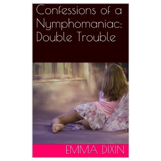 Confessions of a Nymphomaniac: Double Trouble
