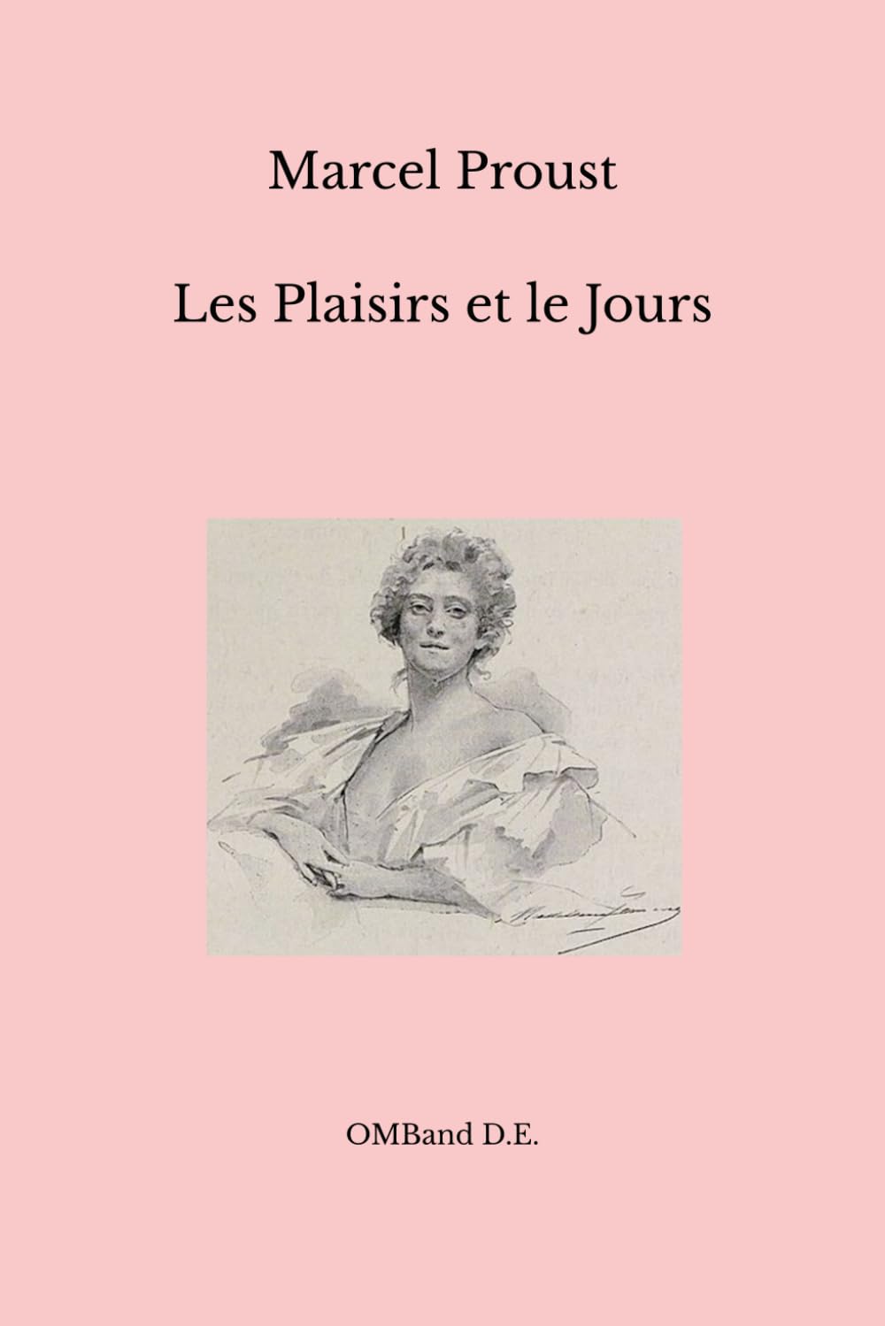 Les Plaisirs et le Jours: (Édition intégrale)