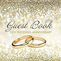Guest Book 25th Wedding Anniversary: Large Ivory Guest Book for 25th Wedding Anniversary Party, Silver Anniversary Keepsake Gift 1729611532 Book Cover