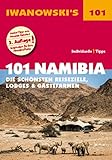 101 Namibia - Reiseführer von Iwanowski: Die schönsten Reiseziele, Lodges & Gästefarmen (Iwanowski's 101)