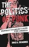 The Politics of Punk: Protest and Revolt from the Streets