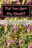 Did You Get My Email?: Emails From My Friends 148390086X Book Cover