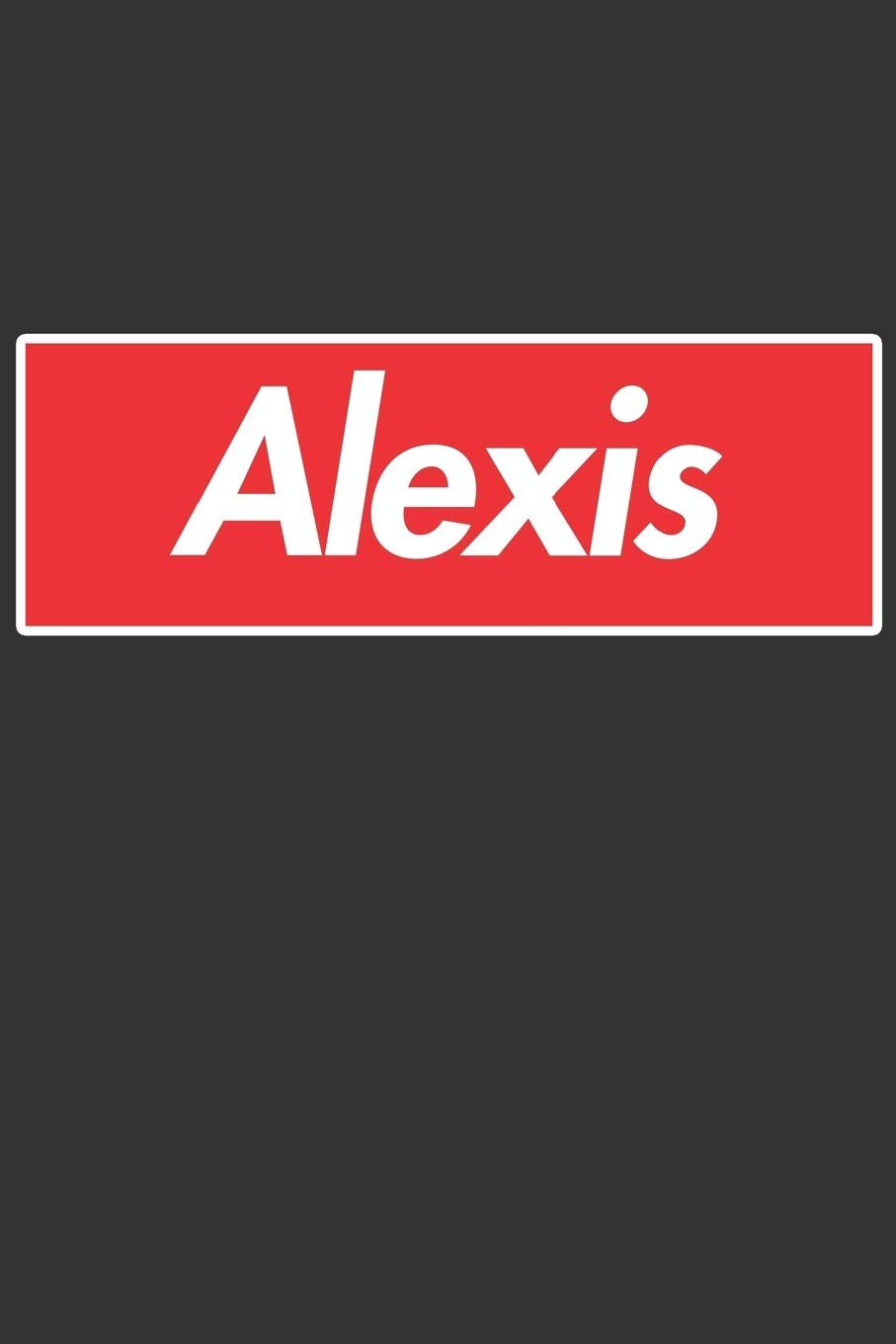 Alexis: Alexis Planner Calendar Notebook Journal, Personal Named Firstname Or Surname For Someone Called Alexis For Christmas Or Birthdays This Makes ... Personolised Custom Name Gift For Alexis