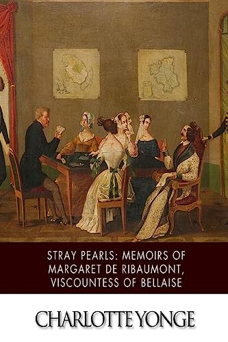 Stray Pearls: Memoirs of Margaret De Ribaumont,... 1508798826 Book Cover