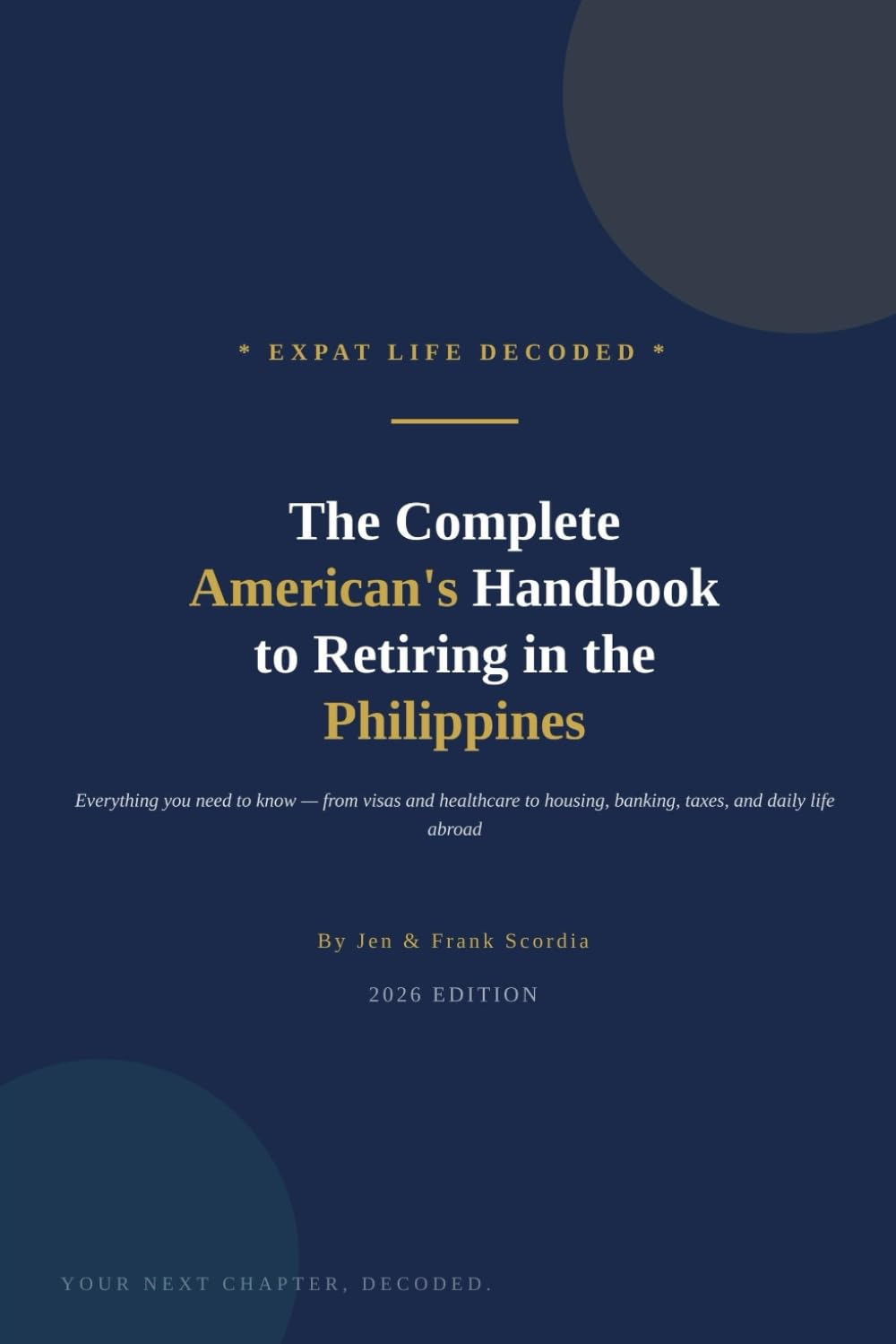 Expat Life Decoded - The Complete American's Handbook to Retiring in the Philippines      Paperback – March 3, 2026