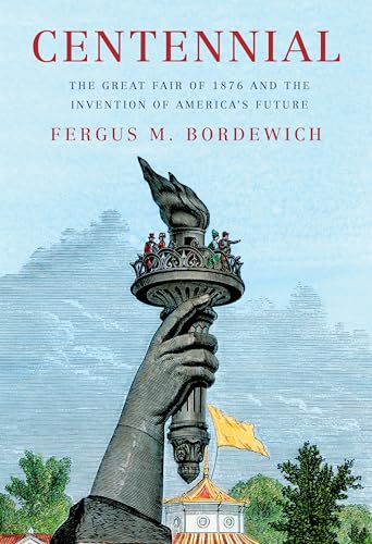 Centennial: The Great Fair of 1876 and the Invention of America's Future