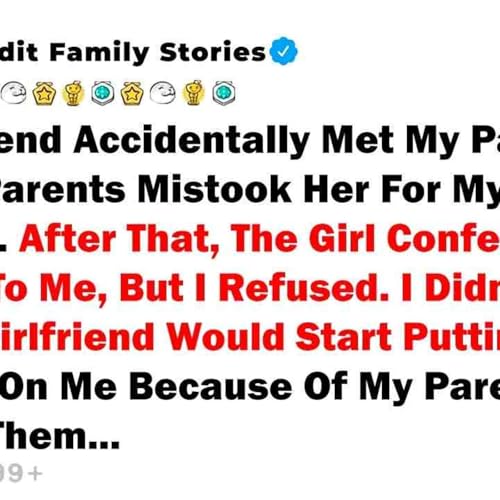 My Girlfriend Accidentally Met My Parents_ And Her Parents Mistook Her For... - Best Reddit Stories cover art