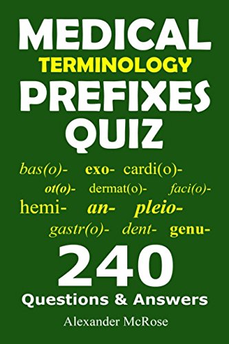 Medical Terminology Prefixes Quiz: Check Your Knowledge About Medical Terminology Prefixes With These 240 Questions! (Medical Terminology Quiz)