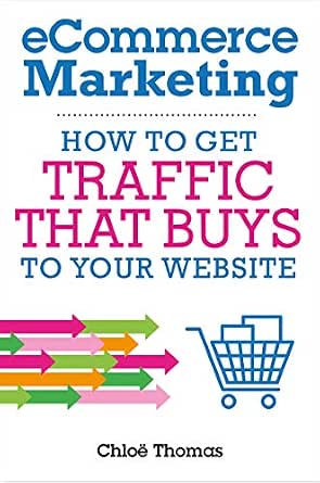 eCommerce Marketing: How to Get Traffic That Buys to Your Website