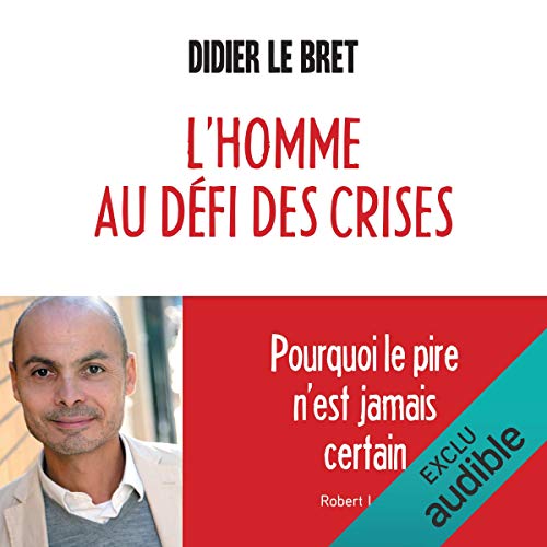 L'homme au d&amp;eacute;fi des crises. Pourquoi le pire n'est jamais certain (By Didier Le Bret) episode artwork