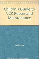 Chilton's guide to VCR repair and maintenance 0801976065 Book Cover