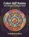  Colori dell\'Anima: Libro di Mandala per la Meditazione Creativa: 51 Mandala Zen da Colorare