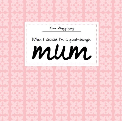 When I decided I'm a good-enough mum