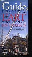 Guide Des Lieux de L'Art Contemporain En France 2876602253 Book Cover