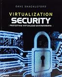 Virtualization Security: Protecting Virtualized Environments