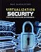 Virtualization Security: Protecting Virtualized Environments