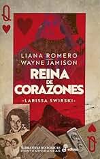 Reina de Corazones: Larissa Swirski (Narrativas Históricas contemporáneas)