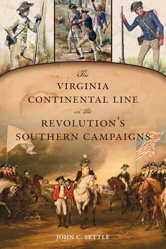 The Virginia Continental Line in the Revolution's Southern Campaigns (Military)