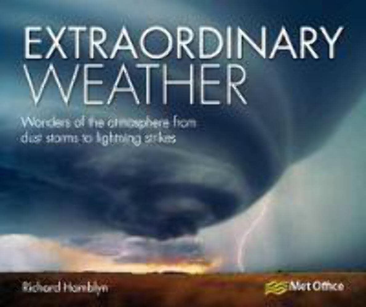 Buy Extraordinary Weather: Wonders of the Atmosphere from Dust Storms to Lighting Strikes — BookShops.in
