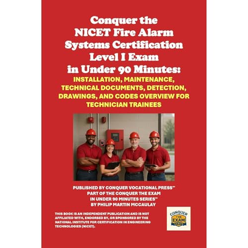 Conquer the NICET Fire Alarm Systems Certification Level I Exam in Under 90 Minutes: Installation, Maintenance, Technical Documents, Detection, Drawings, and Codes Overview for Technician Trainees Audiolibro Por Philip Martin McCaulay arte de portada