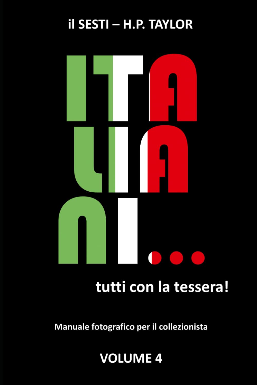 Italiani... tutti con la tessera! Volume 4: Manuale fotografico per il collezionista