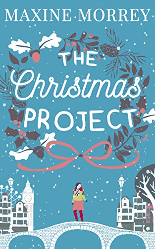 Télécharger The Christmas Project: A laugh-out-loud romance from bestselling author Maxine Morrey (English Editi Francais PDF