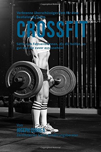 Verbrenne uberschussiges Fett fur eine Bestleistung beim CrossFit: Safte zum Fettverbrennen, die dir helfen, so gut wie nie zuvor auszusehen!