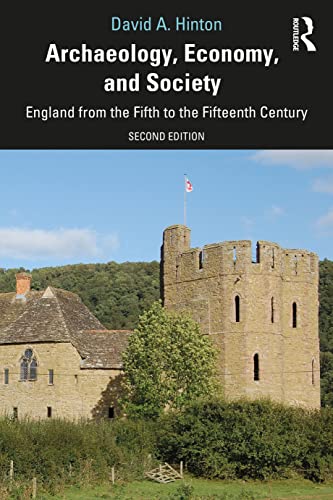 Archaeology, Economy, And Society: England From The Fifth To The Fifteenth Century