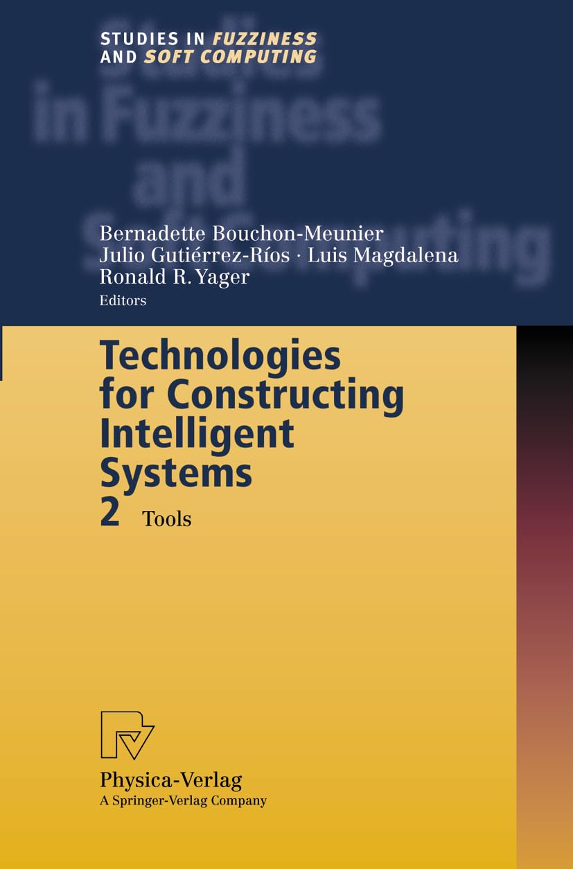 Buy Technologies for Constructing Intelligent Systems 2: Tools: 90 (Studies in Fuzziness and Soft Computing) — BookShops.in