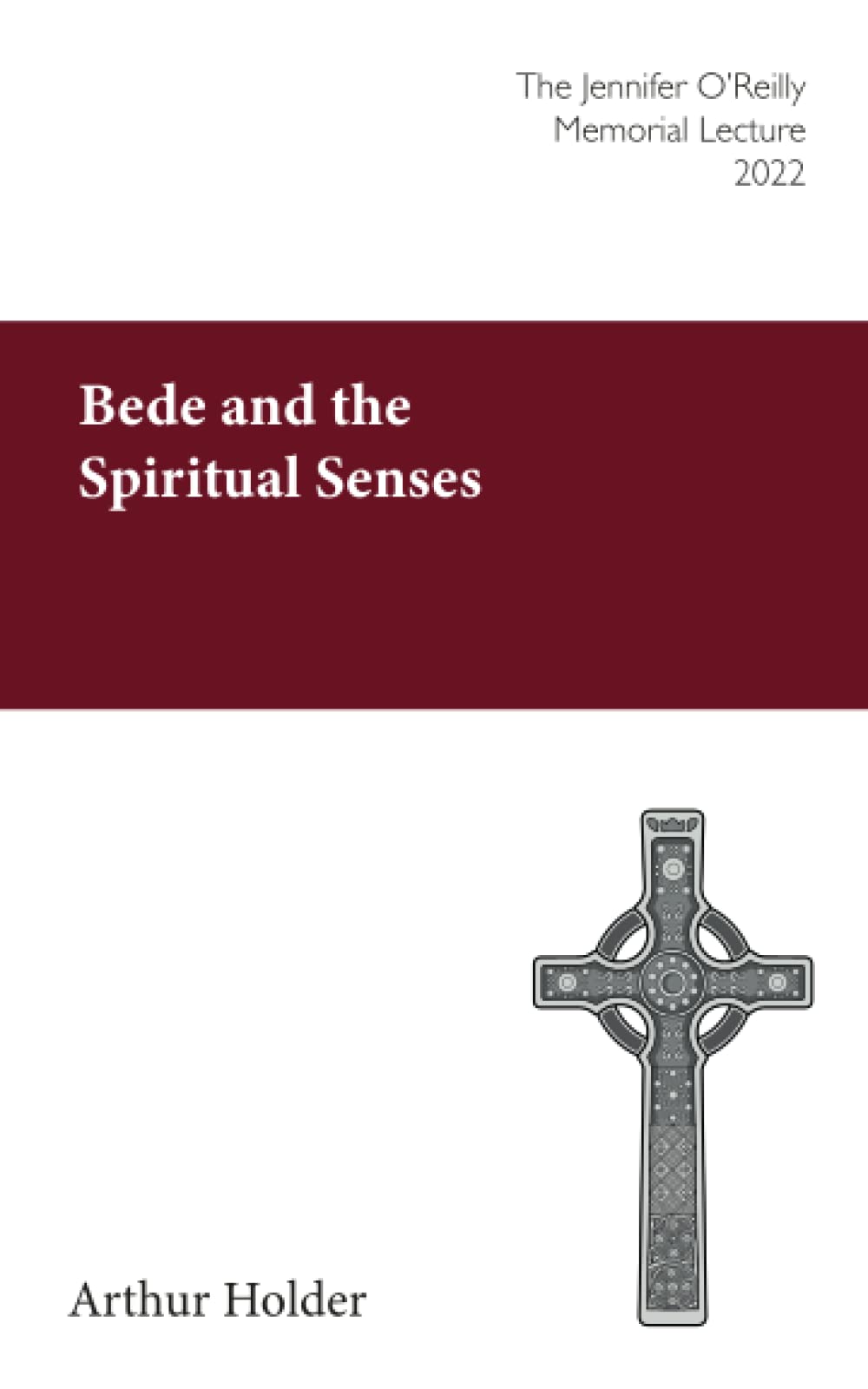 Bede and the Spiritual Senses: The Jennifer O'Reilly Memorial Lecture 2022