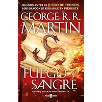 Fuego y Sangre (Canción de hielo y fuego): 300 años antes de Juego de Tronos. (Dinastía Targaryen: La Casa del Dragón) (Fantascy)