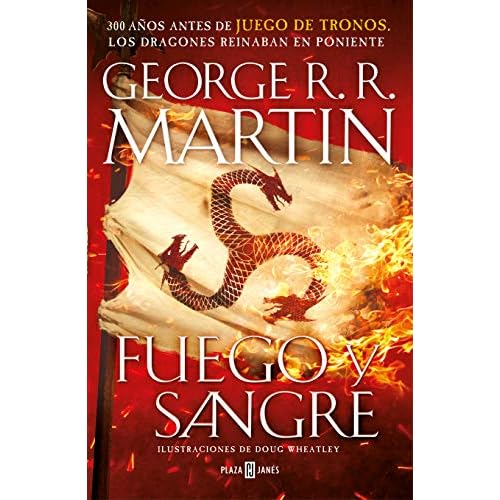 Fuego y Sangre (Canción de Hielo y Fuego): 300 años antes de Juego de Tronos. (Dinastía Targaryen: La Casa del Dragón) (Fantascy)