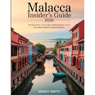 Malacca Insider&rsquo;s Guide 2026