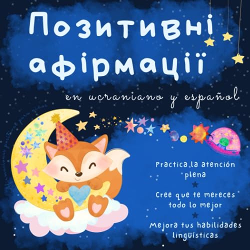 Afirmaciones positivas en ucraniano y español: Libros infantiles educativos de español para extranjeros, Idioma ucraniano para niños Afirmaciones positivas en ucraniano y español: Libros infantiles educativos de español para extranjeros, Idioma ucraniano para niños