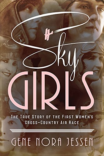 Sky Girls: The True Story Of The First Women's Cross-Country Air Race (English Edition) 
