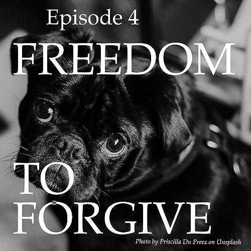 Freedom To Forgive