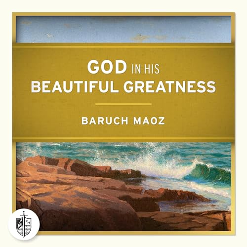 God in His Beautiful Greatness by Baruch Maoz episode artwork