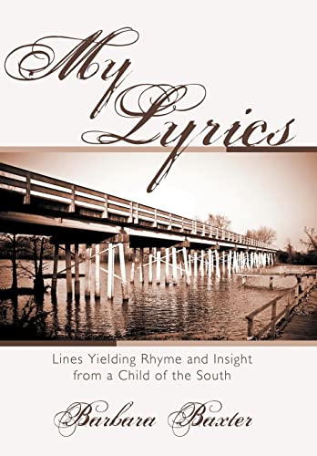 My Lyrics: Lines Yielding Rhyme and Insight from a Child of the South