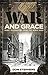 War and Grace: Short Biographies from the World Wars
